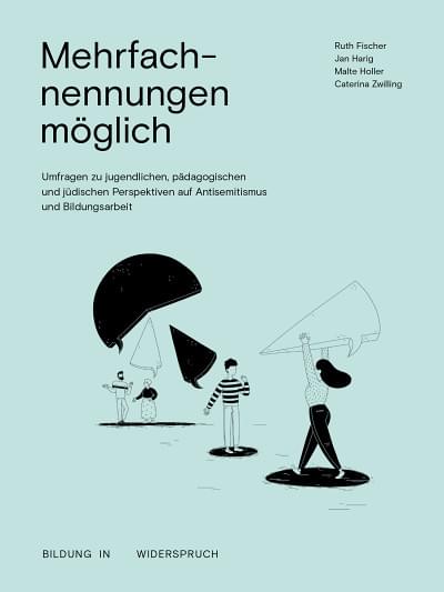 Cover: Mehrfachnennungen möglich. <br/>Umfragen zu jugendlichen, pädagogischen und jüdischen Perspektiven auf Antisemitismus und Bildungsarbeit.