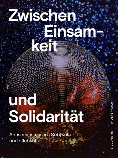 Cover: Zwischen Einsamkeit und Solidarität. <br/>Antisemitismus in (Sub)Kultur und Clubkultur.